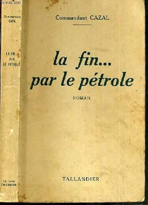 Seller image for LA FIN. PAR LA PETROLE for sale by Le-Livre