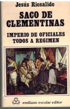 Seller image for SACO DE CLEMENTINAS. IMPERIO DE OFICIALES. TODOS A REGIMEN for sale by ALZOFORA LIBROS