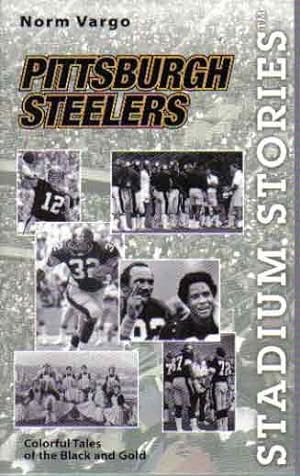 Seller image for Stadium Stories: Pittsburgh Steelers: Colorful Tales of the Black and Gold for sale by The Book Junction