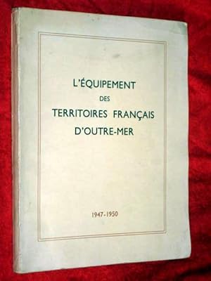 Immagine del venditore per L'quipement des Territoires Franais d'Outre-mer, Aperu des ralisations du fonds d'investissement pour le dveloppement conomique et social. 1947-1950 . venduto da Tony Hutchinson