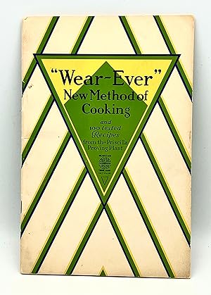 The "Wear-Ever" New Method of Cooking 100 tested Recipes from the Priscilla Proving Plant