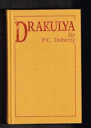 Drakulya Being an Account of Drakulya, Prince of Wallachia And the bloody Deeds that shaped the l...