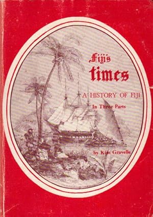 Bild des Verkufers fr FIJI TIMES. A HISTORY OF FIJI. zum Verkauf von Black Stump Books And Collectables