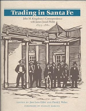 Imagen del vendedor de Trading in Santa Fe: The John M. Kingsbury's Correspondence with James Josiah Webb 1853-1861 a la venta por Clausen Books, RMABA