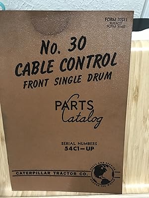 Seller image for No. 30 Cable Control Front Single Drum Parts Catalog Serial Numbers 54C1-Up [form 32311 replaces form 31467] for sale by TribalBooks