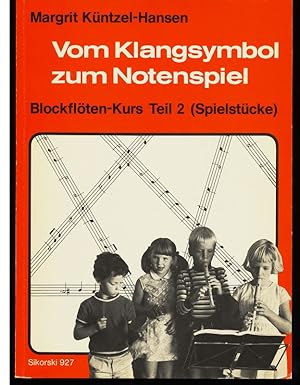 Bild des Verkufers fr Vom Klangsymbol zum Notenspiel : Blockflten-Kurs Teil 2 (Spielstcke) zum Verkauf von Antiquariat Peda