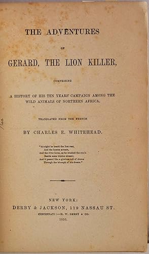 THE ADVENTURES OF GERARD, THE LION KILLER, Comprising a History of His Ten Years' Campaign Among ...