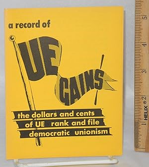 Imagen del vendedor de A record of UE gains: The dollars and cents of UE rank and file democratic unionism a la venta por Bolerium Books Inc.