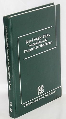 Imagen del vendedor de Blood supply: risks, perceptions and prospects for the future a la venta por Bolerium Books Inc.