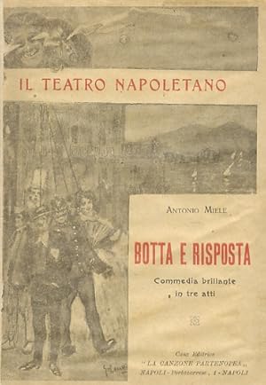 Image du vendeur pour Botta e risposta. Commedia brillante in 3 atti. (Rappresentata la prima volta al Teatro Nuovo di Napoli la sera del 7 ottobre 1910 dalla compagnia diretta da Gennaro Pantalena). mis en vente par Libreria Oreste Gozzini snc