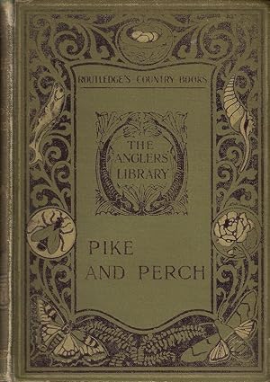 Bild des Verkufers fr PIKE AND PERCH: WITH NOTES ON RECORD PIKE AND A CHAPTER ON THE BLACK BASS, MURRAY COD AND OTHER SPORTING MEMBERS OF THE PERCH FAMILY. By Alfred Jardine. The Angler's Library Volume III. zum Verkauf von Coch-y-Bonddu Books Ltd