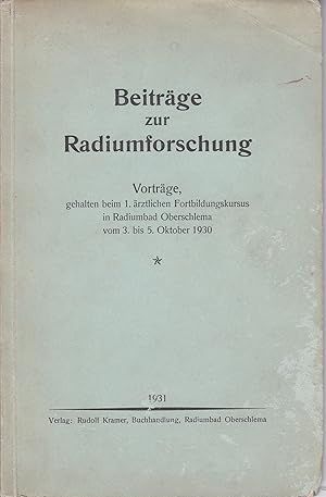 Beiträge zur Radiumforschung. Vorträge, gehalten beim 1. ärztlichen Fortbildungskursus in Radiumb...