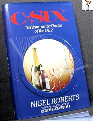 Bild des Verkufers fr C-Six: Ten Years as the Doctor of the QE2 zum Verkauf von BookLovers of Bath