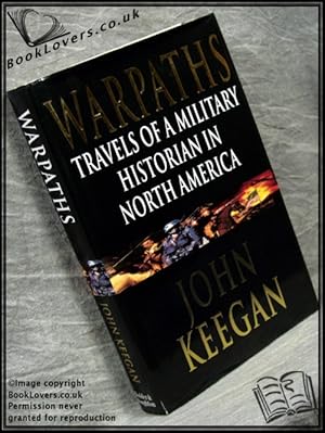 Seller image for Warpaths: Travels Of A Military Historian In North America for sale by BookLovers of Bath