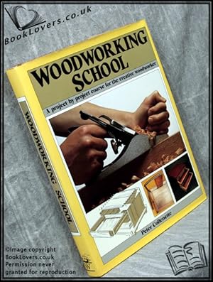 Woodworking School: A Project-by-project Course for the Creative Woodworker