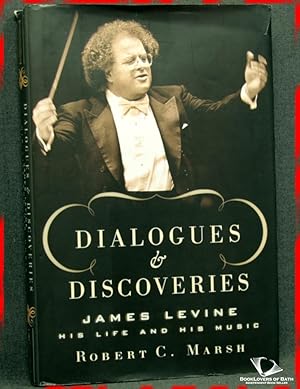 Bild des Verkufers fr Dialogues and Discoveries: James Levine His Life and His Music zum Verkauf von BookLovers of Bath