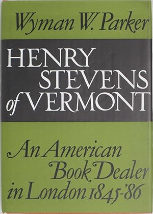 Bild des Verkufers fr Henry Stevens of Vermont: An American Book Dealer in London, 1845-86 zum Verkauf von Powell's Bookstores Chicago, ABAA
