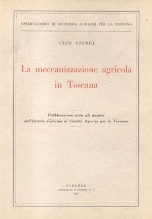 Bild des Verkufers fr LA MECCANIZZAZIONE AGRICOLA IN TOSCANA. Pubblicazione sotto gli auspici dell'Istituto Federale di Credito Agrario per la Toscana. zum Verkauf von studio bibliografico pera s.a.s.