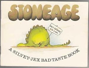 Stoneage. A Silvey-Jex Bad Taste Book