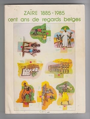 Zaire 1885-1985: Cent Ans de Regards Belges