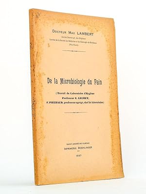 De la microbiologie du Pain. [ Livre dédicacé par l'auteur ]