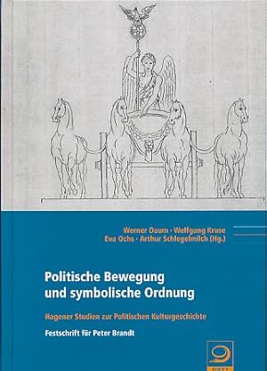 Seller image for Politische Bewegung und symbolische Ordnung. Hagener Studien zur politischen Kulturgeschichte. Festschrift fr Peter Brandt. for sale by Fundus-Online GbR Borkert Schwarz Zerfa