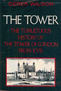 The Tower: A History of the Tower of London from 1078 to the Present