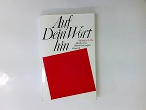 Auf dein Wort hin : bibl. Betrachtungen.