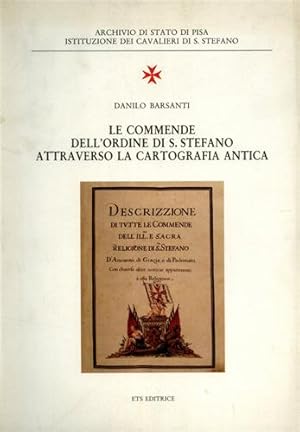 Immagine del venditore per Le Commende dell'Ordine di S.Stefano attraverso la cartografia antica. venduto da FIRENZELIBRI SRL