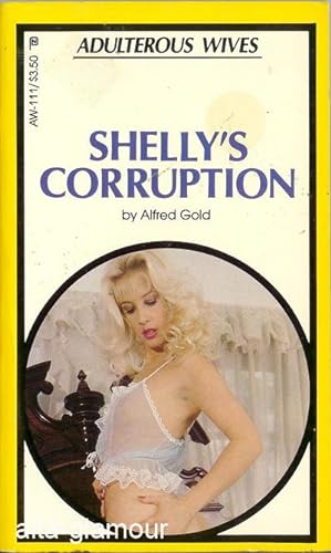 Image du vendeur pour SHELLY'S CORRUPTION Adulterous Wives mis en vente par Alta-Glamour Inc.
