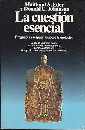 LA CUESTION ESENCIAL Preguntas y respuestas sobre la evlución Desde la primer asopa hasta la era ...