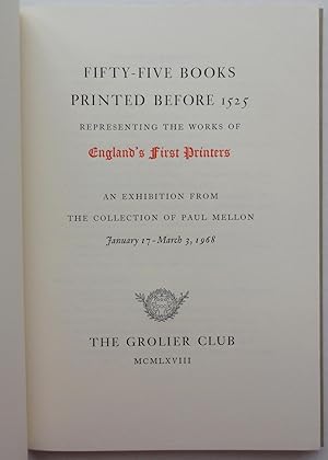 Fifty-five Books Printed Before 1525 Representing the Works of England's First Printers