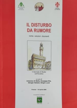 Seller image for Il disturbo da rumore. Norme-Soluzioni-Documenti. V Giornata di Studio dell'Acustica. for sale by FIRENZELIBRI SRL