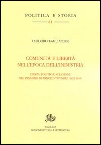 Immagine del venditore per Comunit e libert nell'epoca dell'industria. Storia, politica, religione nel pensiero di Arnold Toynbee (1852-1883). venduto da FIRENZELIBRI SRL