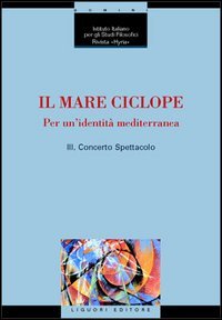 Immagine del venditore per Il Mare Ciclope. Per un'identit mediterranea. Vol.III-Concerto Spettacolo. Rivista Hyria. venduto da FIRENZELIBRI SRL