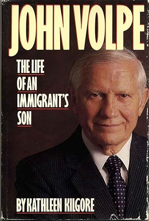 JOHN VOLPE. The Life of an Immigrant's Son. Inscribed by Volpe