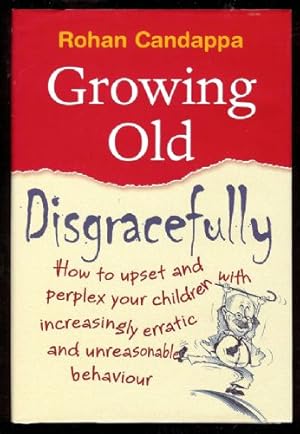 Seller image for Growing Old Disgracefully for sale by Sapience Bookstore