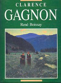 Immagine del venditore per CLARENCE GAGNON; English Version By Raymond Chamberlain venduto da Harry E Bagley Books Ltd