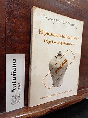 Seller image for El presupuesto base cero- Objetivo: despilfarro cero for sale by Libros Antuano