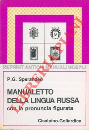 Manualetto della lingua russa con pronunzia figurata. Contenente la grammatica e gli esercizi. Ol...