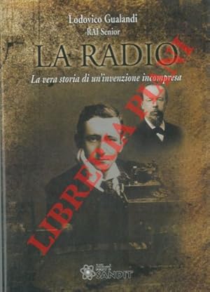 Bild des Verkufers fr La radio. La vera storia di un'invenzione incompresa. zum Verkauf von Libreria Piani