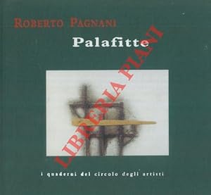 Roberto Pagnani. Palafitte. Circolo degli Artisti - Faenza 19 marzo - 10 aprile 2005.