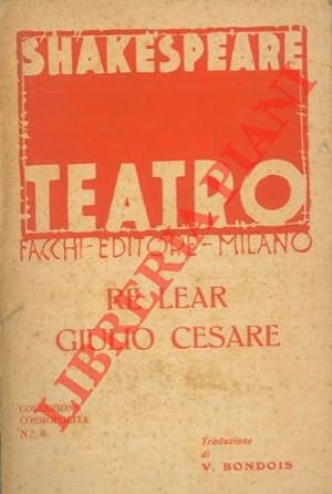 Re Lear. Giulio Cesare. Traduzione di Virgilio Bondois.