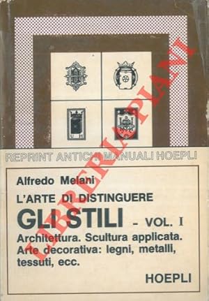 Imagen del vendedor de L'arte di distinguere gli stili. Vol. I. Architettura. Scultura applicata. Arte decorativa: legni, metalli, tessuti, ecc. a la venta por Libreria Piani