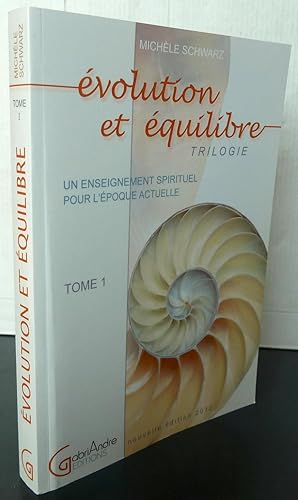 Evolution et équilibre un enseignement spirituel pour l'époque actuelle tome 1