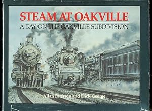 Immagine del venditore per STEAM AT OAKVILLE: A DAY ON THE OAKVILLE SUBDIVISION. venduto da Capricorn Books