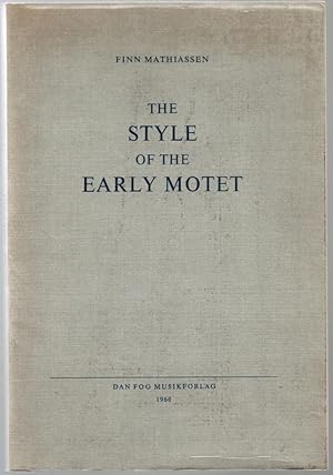 The Style of the Early Motet (c.1200-1250): An Investigation of the Old Corpus of the Montpellier...