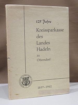 Bild des Verkufers fr 125 Jahre Kreisparkasse des Landes Hadeln zu Otterndorf 1837 - 1962. Herausgegeben von der Kreissparkasse des Landes Hadeln zu Otterndorf. zum Verkauf von Dieter Eckert