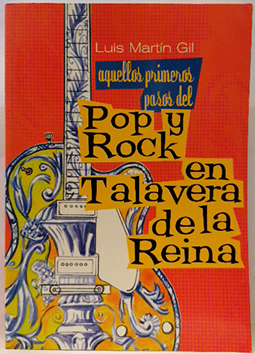 Aquellos Primeros Pasos Del Pop Y Rock En Talavera De La Reina