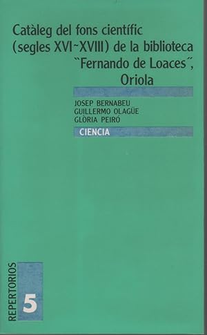 Imagen del vendedor de Catleg del fons cientfic (Segles XVI/XVIII) de la Biblioteca "Fernando de Loaces", Oriola a la venta por Librera El Crabo